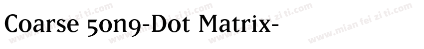 Coarse 50n9-Dot Matrix字体转换